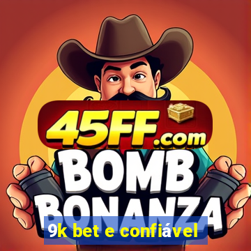 9k bet e confiável
